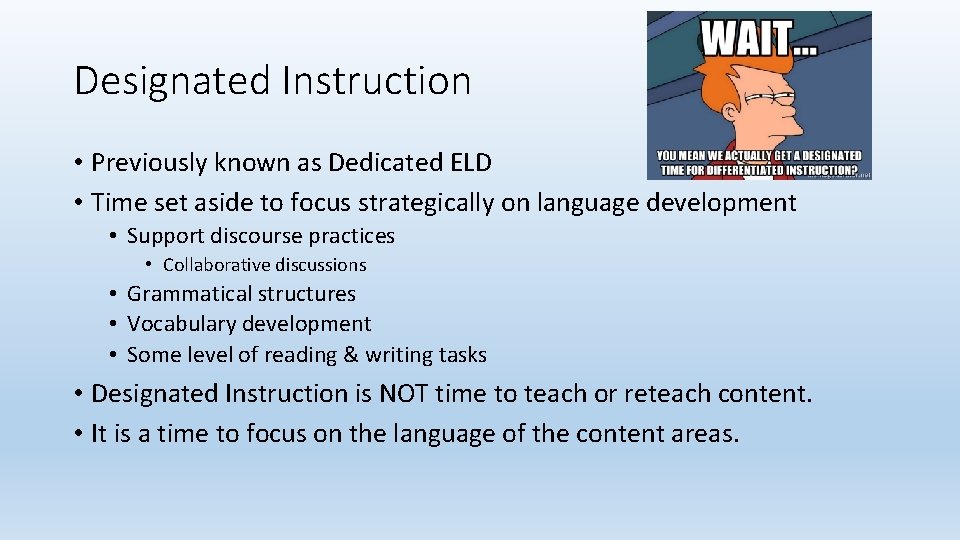 Designated Instruction • Previously known as Dedicated ELD • Time set aside to focus
