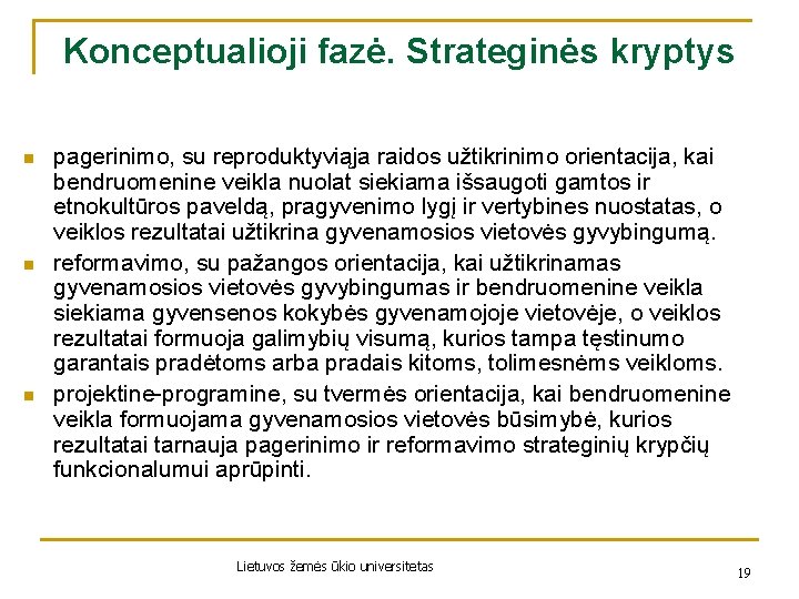 Konceptualioji fazė. Strateginės kryptys n n n pagerinimo, su reproduktyviąja raidos užtikrinimo orientacija, kai