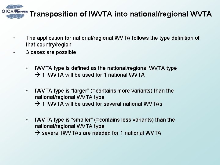 Transposition of IWVTA into national/regional WVTA • • The application for national/regional WVTA follows