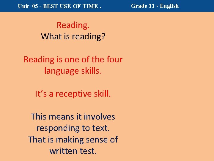 Unit 05 - BEST USE OF TIME. Reading. What is reading? Reading is one
