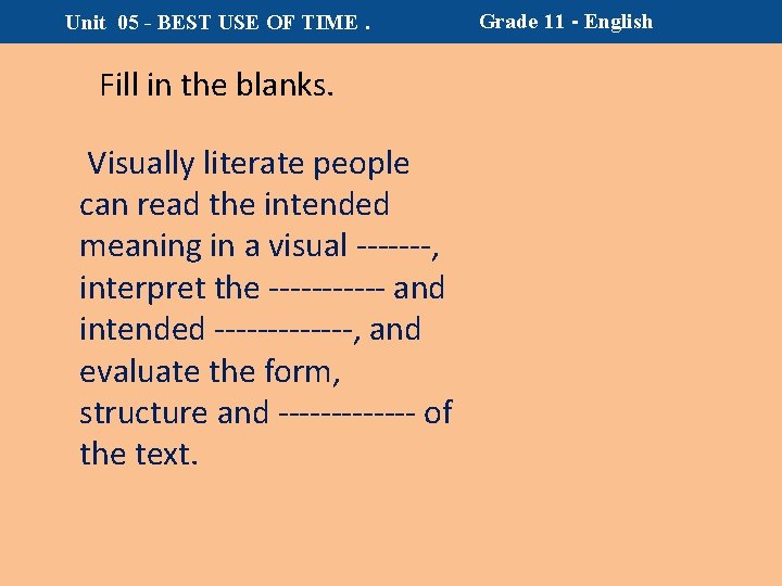 Unit 05 - BEST USE OF TIME. Fill in the blanks. Visually literate people