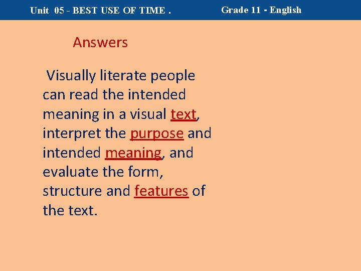 Unit 05 - BEST USE OF TIME. Answers Visually literate people can read the