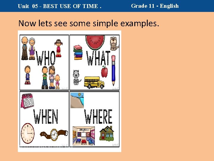 Unit 05 - BEST USE OF TIME. Grade 11 - English Now lets see