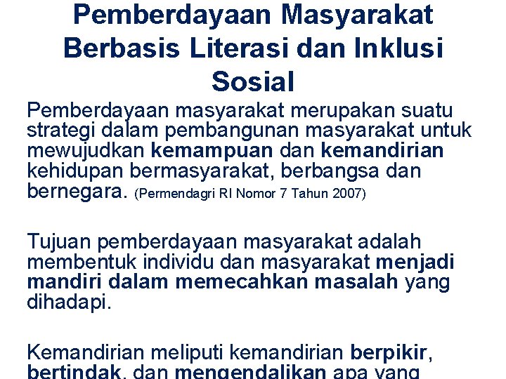 Pemberdayaan Masyarakat Berbasis Literasi dan Inklusi Sosial Pemberdayaan masyarakat merupakan suatu strategi dalam pembangunan