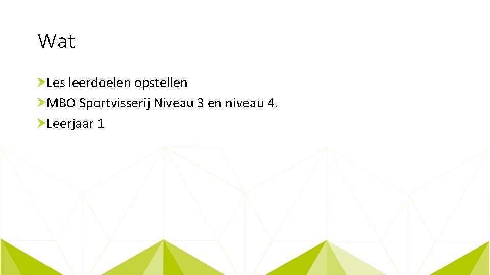 Wat Les leerdoelen opstellen MBO Sportvisserij Niveau 3 en niveau 4. Leerjaar 1 