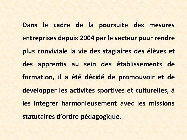 Dans le cadre de la poursuite des mesures entreprises depuis 2004 par le secteur