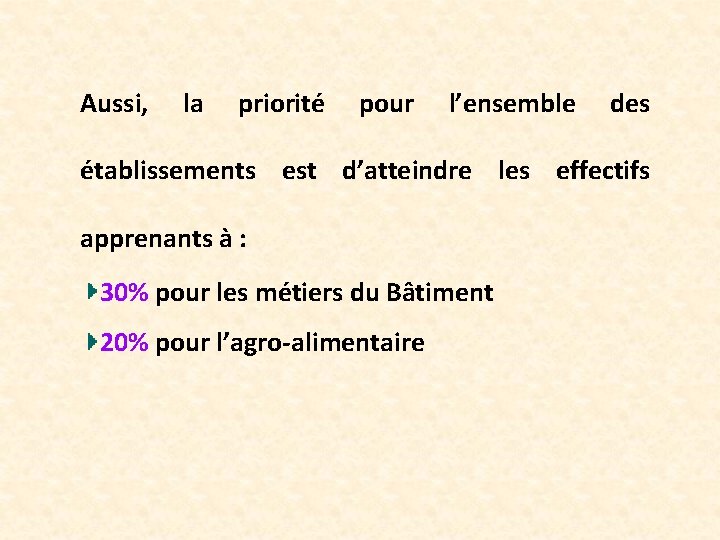 Aussi, la priorité pour l’ensemble des établissements est d’atteindre les effectifs apprenants à :