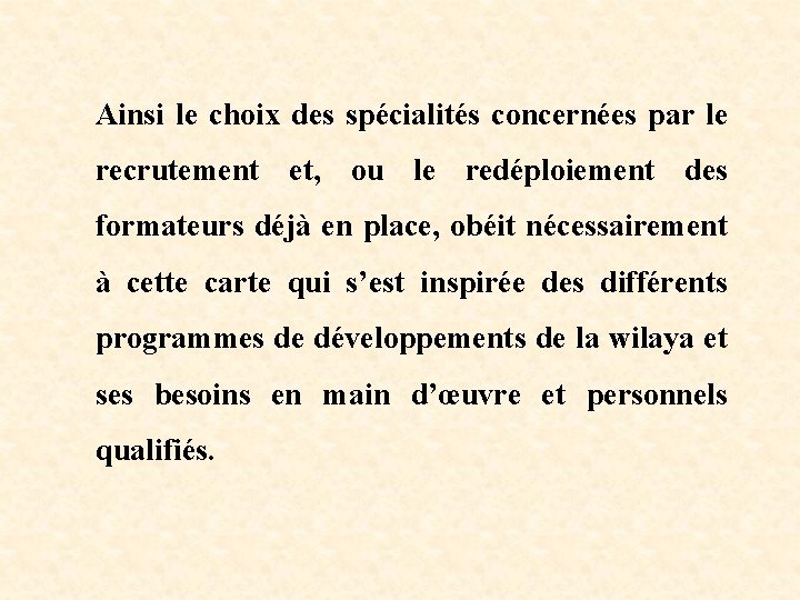 Ainsi le choix des spécialités concernées par le recrutement et, ou le redéploiement des