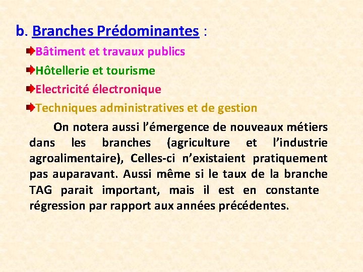 b. Branches Prédominantes : Bâtiment et travaux publics Hôtellerie et tourisme Electricité électronique Techniques