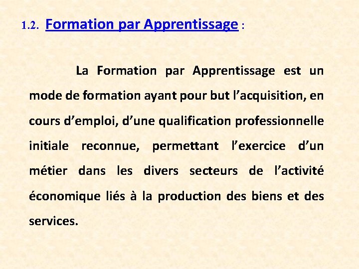 1. 2. Formation par Apprentissage : La Formation par Apprentissage est un mode de