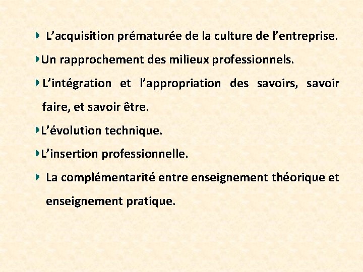 L’acquisition prématurée de la culture de l’entreprise. Un rapprochement des milieux professionnels. L’intégration et