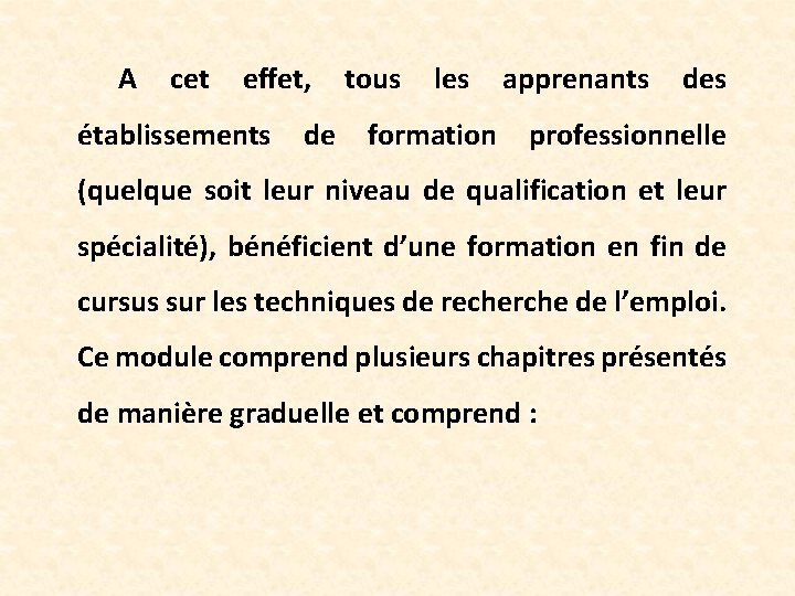 A cet effet, tous les apprenants des établissements de formation professionnelle (quelque soit leur