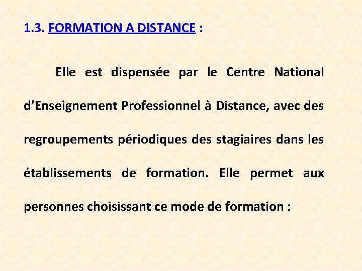 1. 3. FORMATION A DISTANCE : Elle est dispensée par le Centre National d’Enseignement