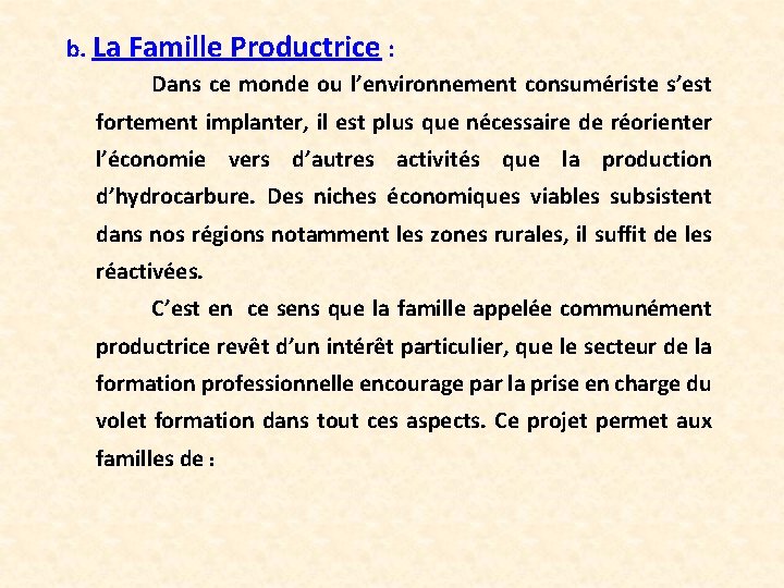 b. La Famille Productrice : Dans ce monde ou l’environnement consumériste s’est fortement implanter,