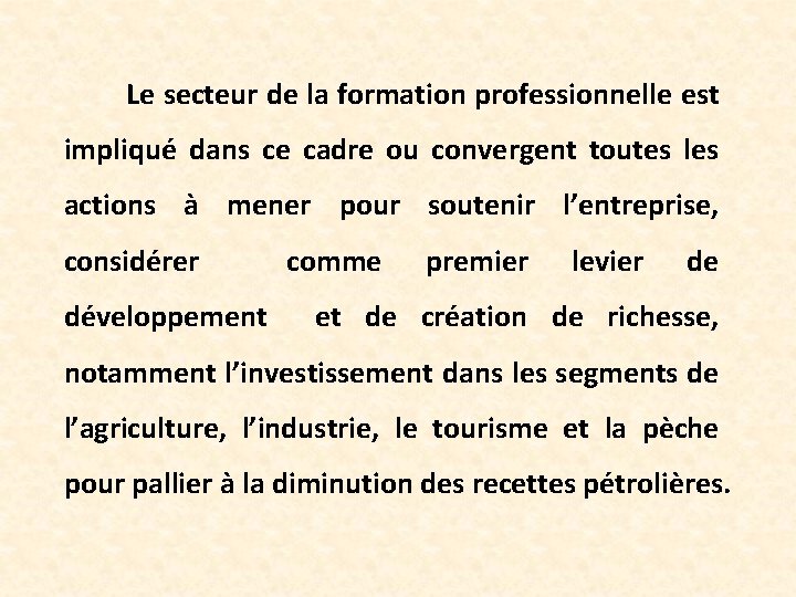 Le secteur de la formation professionnelle est impliqué dans ce cadre ou convergent toutes