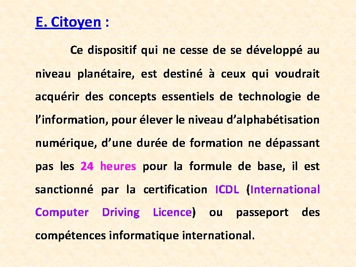 E. Citoyen : Ce dispositif qui ne cesse de se développé au niveau planétaire,