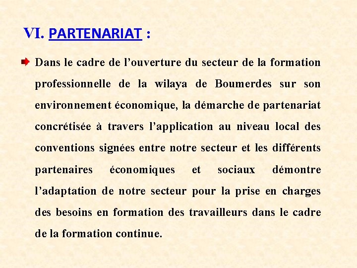 VI. PARTENARIAT : Dans le cadre de l’ouverture du secteur de la formation professionnelle