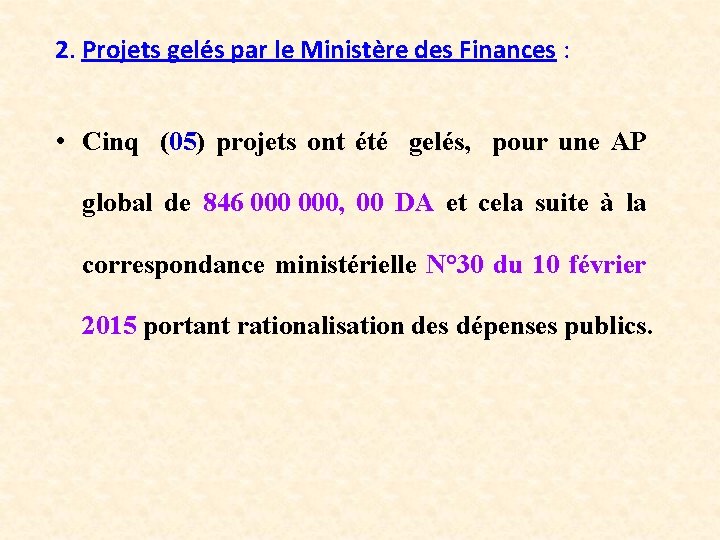 2. Projets gelés par le Ministère des Finances : • Cinq (05) projets ont