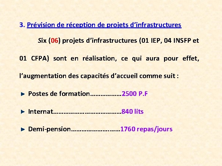 3. Prévision de réception de projets d’infrastructures Six (06) projets d’infrastructures (01 IEP, 04