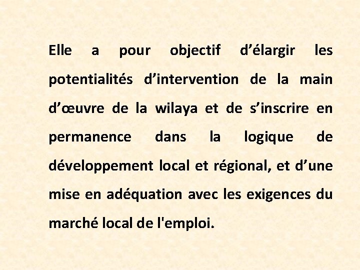 Elle a pour objectif d’élargir les potentialités d’intervention de la main d’œuvre de la