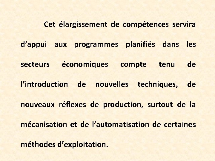 Cet élargissement de compétences servira d’appui aux programmes planifiés dans les secteurs économiques compte