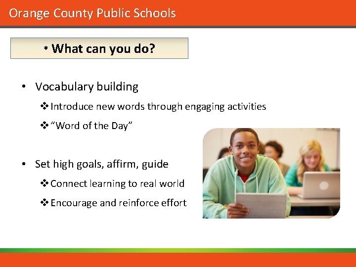 Orange County Public Schools * What can you do? • Vocabulary building v Introduce