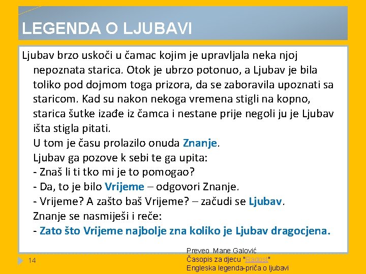 LEGENDA O LJUBAVI Ljubav brzo uskoči u čamac kojim je upravljala neka njoj nepoznata