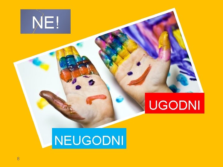 NE! UGODNI NEUGODNI 8 