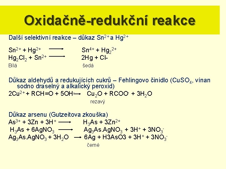 Oxidačně-redukční reakce Další selektivní reakce – důkaz Sn 2+ a Hg 2+ Sn 2+