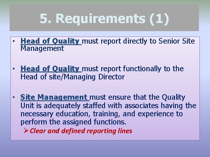 5. Requirements (1) • Head of Quality must report directly to Senior Site Management