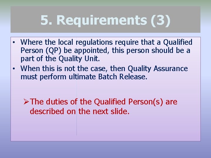 5. Requirements (3) • Where the local regulations require that a Qualified Person (QP)