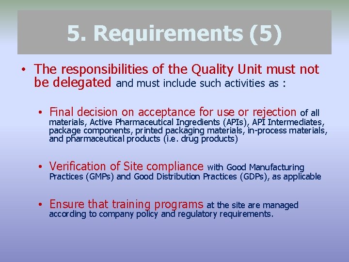 5. Requirements (5) • The responsibilities of the Quality Unit must not be delegated
