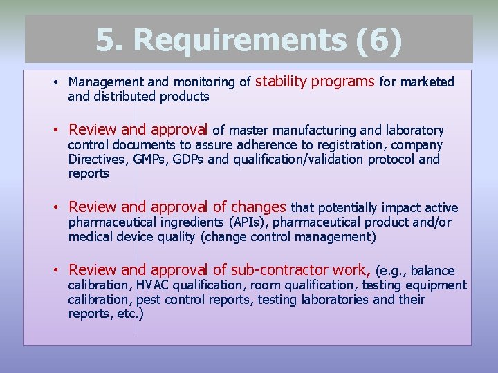 5. Requirements (6) • Management and monitoring of stability programs for marketed and distributed