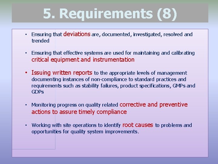 5. Requirements (8) • Ensuring that deviations are, documented, investigated, resolved and trended •