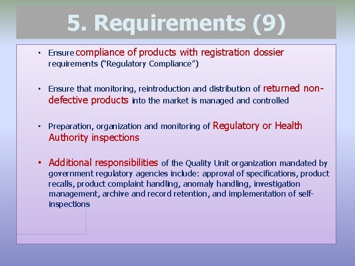 5. Requirements (9) • Ensure compliance of products with registration dossier requirements (“Regulatory Compliance”)