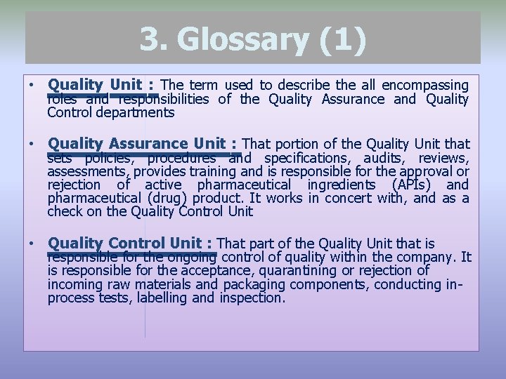 3. Glossary (1) • Quality Unit : The term used to describe the all