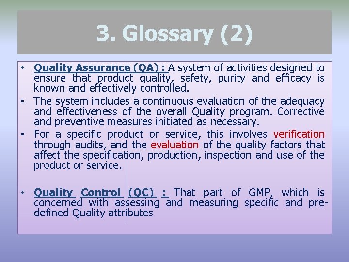 3. Glossary (2) • Quality Assurance (QA) : A system of activities designed to