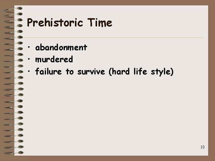 Prehistoric Time • abandonment • murdered • failure to survive (hard life style) 10
