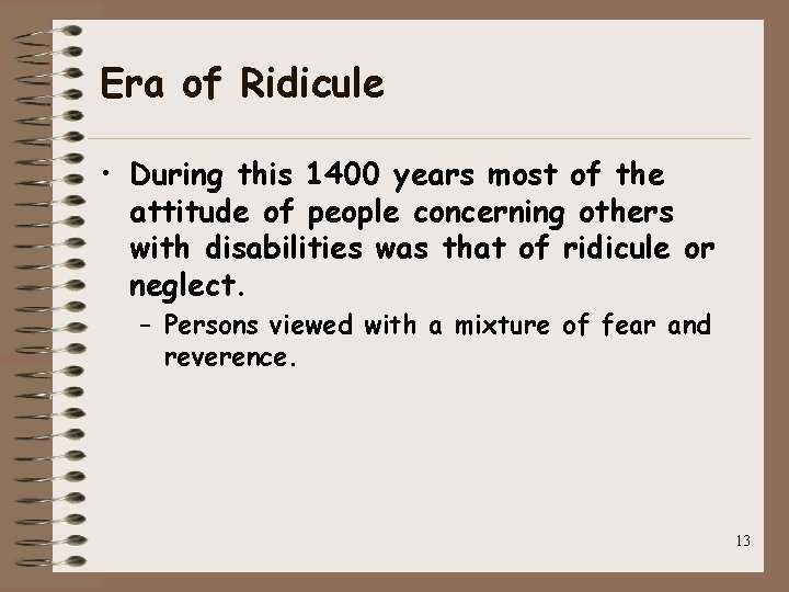 Era of Ridicule • During this 1400 years most of the attitude of people