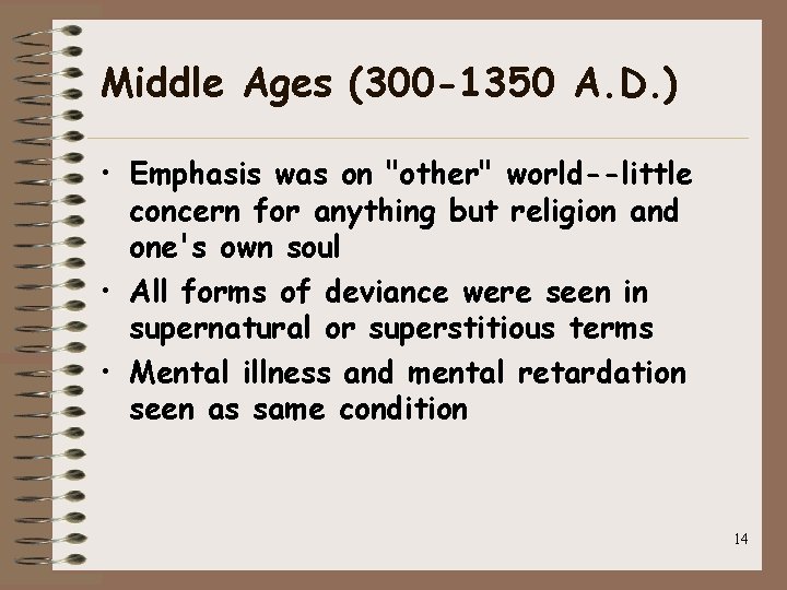 Middle Ages (300 -1350 A. D. ) • Emphasis was on "other" world--little concern