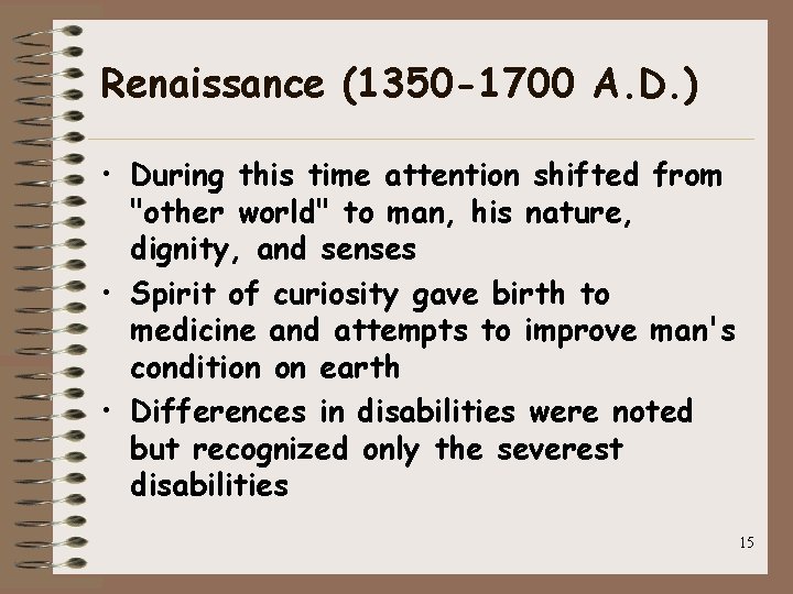 Renaissance (1350 -1700 A. D. ) • During this time attention shifted from "other