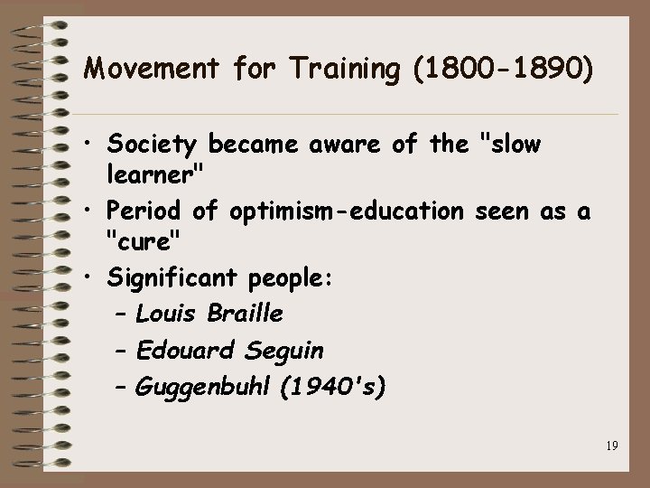 Movement for Training (1800 -1890) • Society became aware of the "slow learner" •