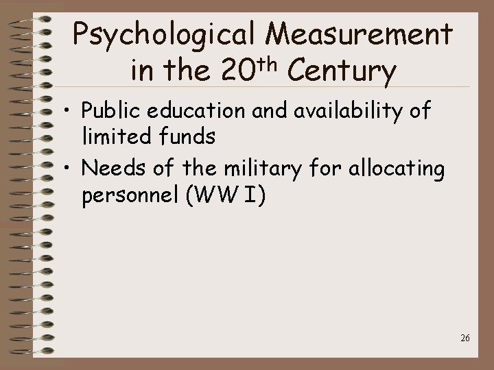 Psychological Measurement th in the 20 Century • Public education and availability of limited
