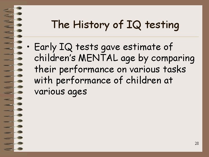 The History of IQ testing • Early IQ tests gave estimate of children’s MENTAL
