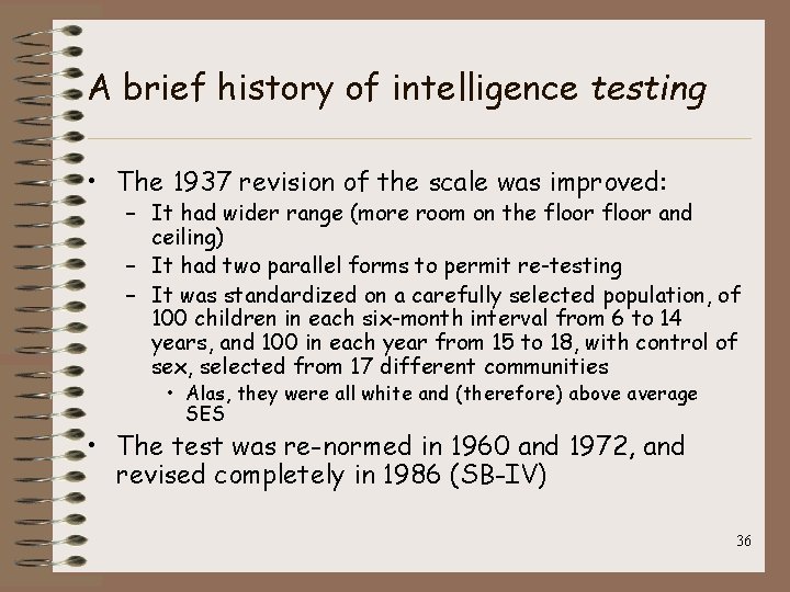 A brief history of intelligence testing • The 1937 revision of the scale was
