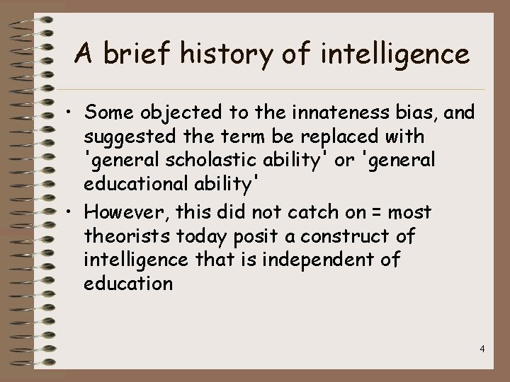 A brief history of intelligence • Some objected to the innateness bias, and suggested