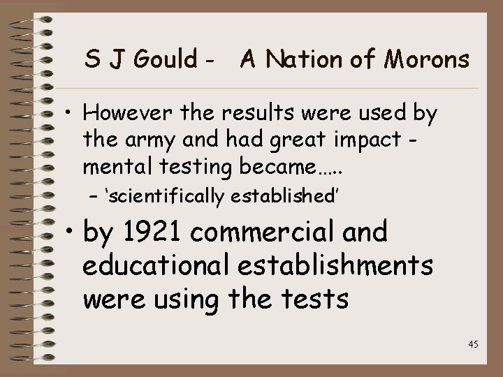 S J Gould - A Nation of Morons • However the results were used