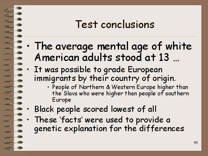 Test conclusions • The average mental age of white American adults stood at 13