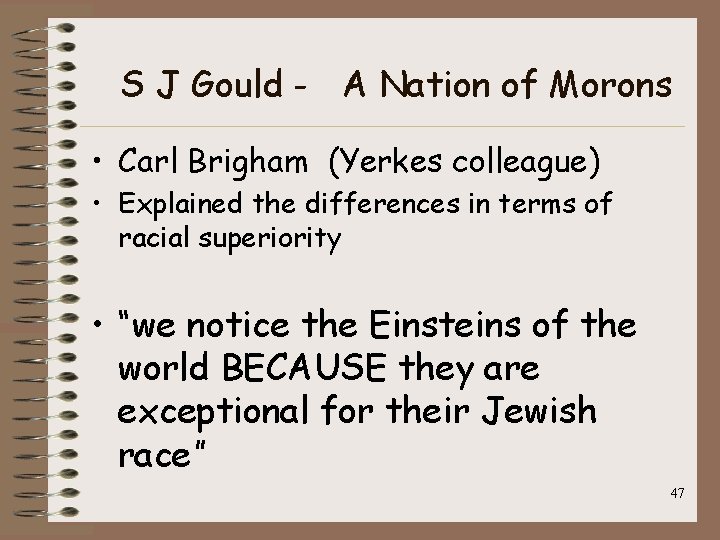 S J Gould - A Nation of Morons • Carl Brigham (Yerkes colleague) •