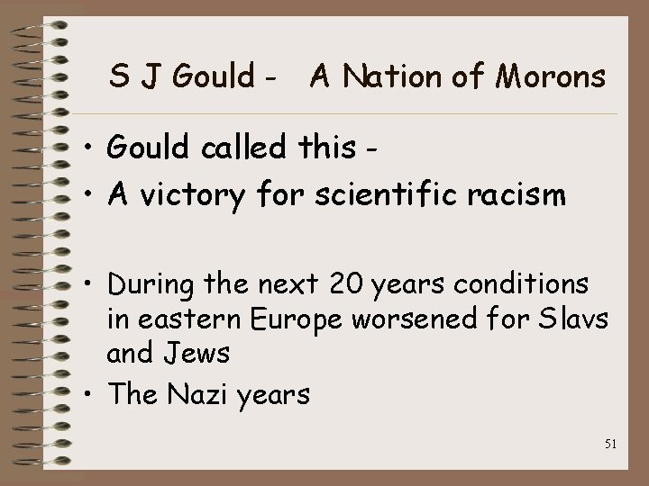 S J Gould - A Nation of Morons • Gould called this • A